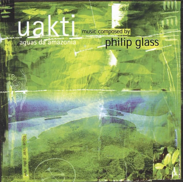 Philip Glass: Aguas da Amazonia – Uakti