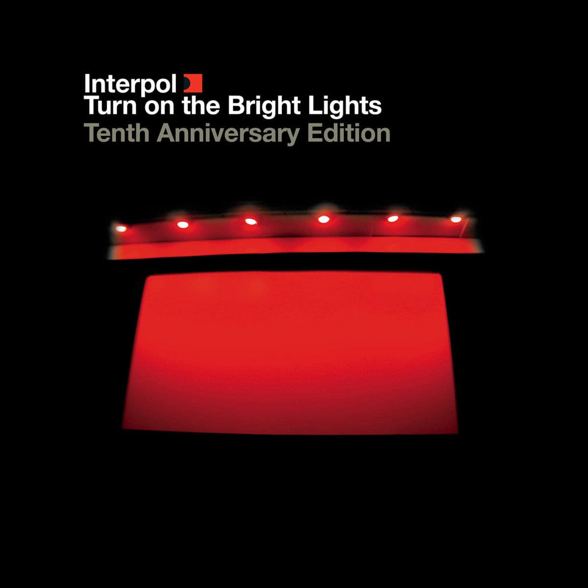 Turn on the bright lights (the tenth anniversary edition - 2012 remaster) - Interpol
